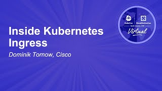 Inside Kubernetes Ingress - Dominik Tornow, Cisco