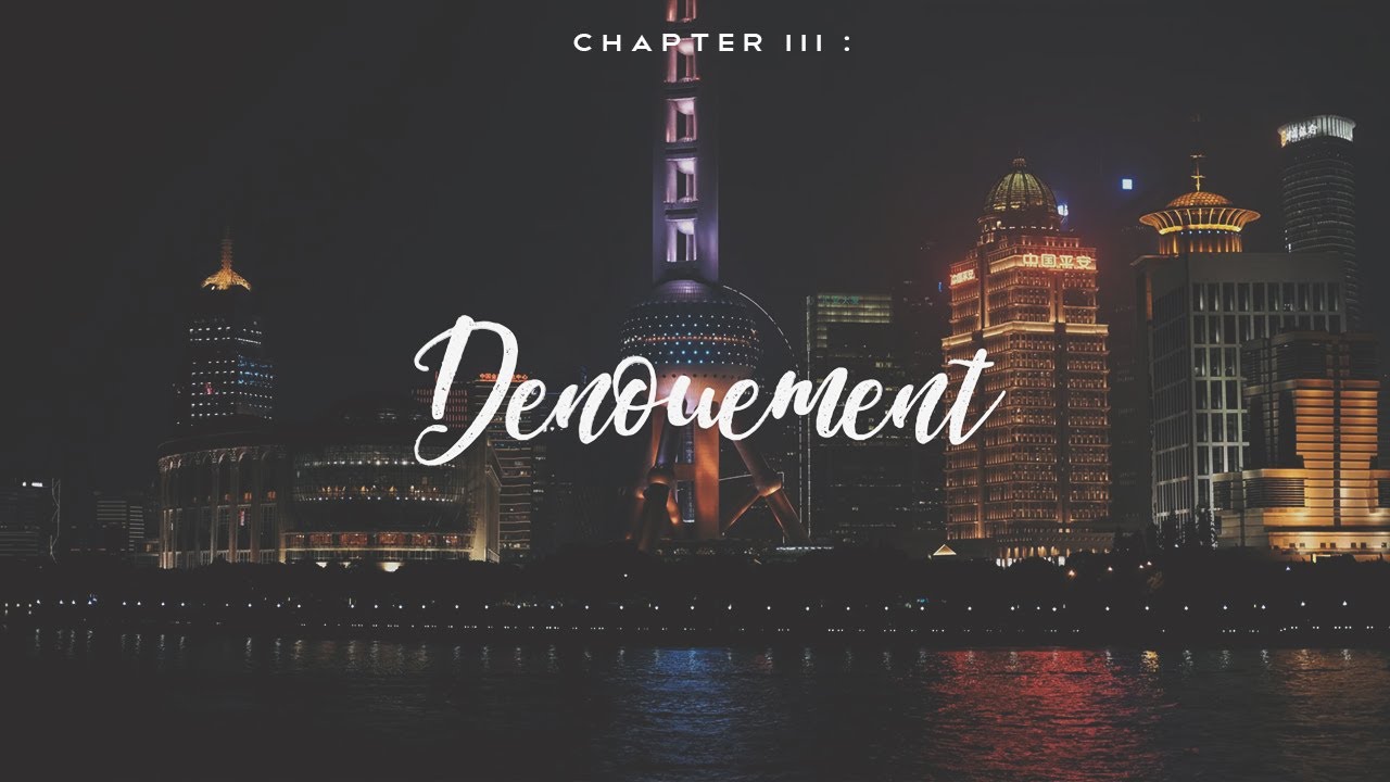 Chapter III : Denouement