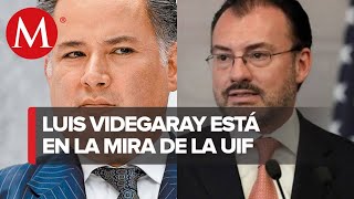 UIF investiga a Luis Videgaray por señalamientos de corrupción