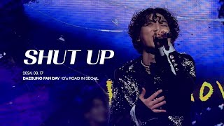 [4K] 대성(D-LITE) - SHUT UP | 240317 DAESUNG FANDAY : D's ROAD IN SEOUL