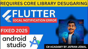Fixed 2025 : flutter_local_notifications requires core library desugaring to be enabled for app