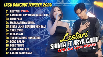 Arya Galih Feat. Shinta Arsinta - LESTARI | Rasa tresna kang sejati | FULL ALBUM DANGDUT