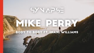 Mike Perry - Body To Body ft. Imani Williams