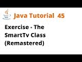 Java Tutorial 45 - Exercise - SmartTv (Remastered)
