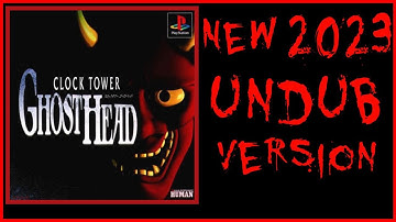 CLOCK TOWER Ghost Head \ Struggle Within - New 2023 UNDUB Version (+ More Info in the Description)