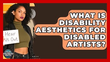 What Is Disability Aesthetics For Disabled Artists? - Your Disabled Truth