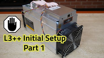 Antminer L3++ Initial Setup Part 1