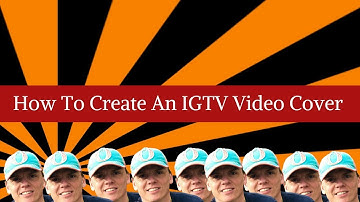 How To Create An IGTV Video Cover - IGTV Free And Simple