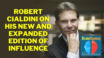 Robert Cialdini on Influence: New and Expanded  |  Brainfluence