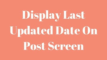 Display Last Updated Date On Post Screen In WordPress