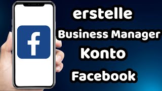 Facebook Business Manager Account Erstellen 2023 (Schnell)