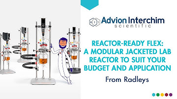 Radleys - Reactor Ready Flex: a modular jacketed lab reactor to suit your budget and application