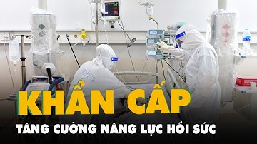 Khẩn cấp tăng cường năng lực hồi sức