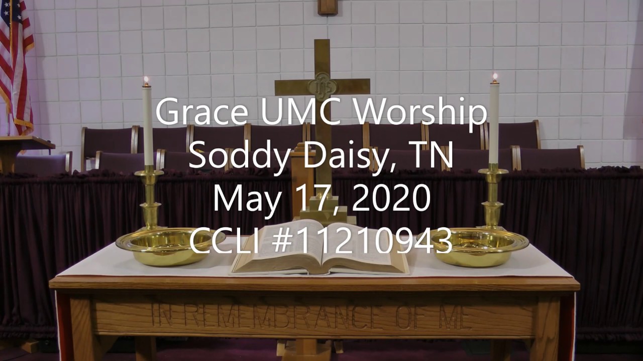 Grace UMC Worship; Soddy Daisy, TN; May 17, 2020 YouTube