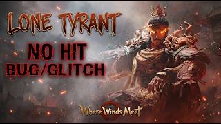 Lone Tyrant/Big Zhao NO HIT Bug/Glitch CHEESE | Where Winds Meet