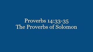 080 Proverbs 14:33-35 The Proverbs of Solomon