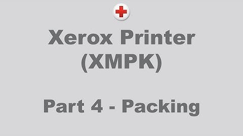 Xerox Printer Part 4 - Packing
