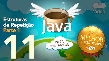 Curso de Java #11 - Estruturas de Repetição (Parte 1)