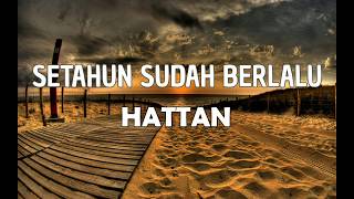 Setahun sudah berlalu | hattan | (lirik)