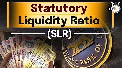 What is the Statutory liquidity ratio (SLR) & its role in Indian Economy? | Know all about it | UPSC