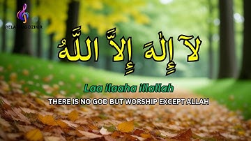 LAILAHAILLALLAH for Stress Relief Dzikir for Peace of Mind Fast Sleeping #36