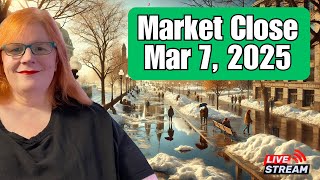 Market Close Mar 7, 2025: Some Tariff Relief