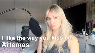 i like the way you kiss me - Artemas | Cover