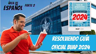 RESOLVIENDO la NUEVA GUÍA DE ESTUDIOS  ÁREA DE ESPAÑOL (2DA PARTE)  BUAP 2024 EGA I