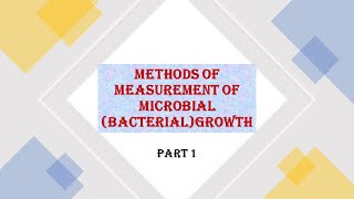 METHODS OF MEASUREMENT OF MICROBIAL GROWTH - a measurement of cell numbers /bacteria numbers -Part 1