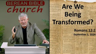 Are We Being Transformed? (Romans 12:2)