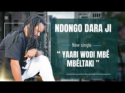 YAARI WODI MBÉ MBÉLTAKI