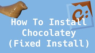 Chocolatey Fixed Installation Guide