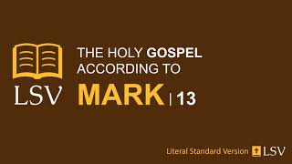 LSV Mark 13 // Human Reader // Jesus and destruction of Jerusalem; signs of the end of the age