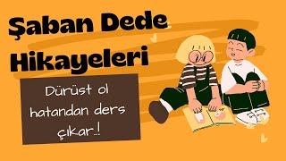 Dürüst Ol , Hatandan Ders Çıkar..!  Çocuklar İçin İlham Verici Hikayeler