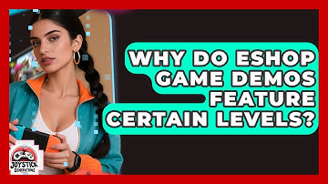Why Do eShop Game Demos Feature Certain Levels? - Joystick Generations