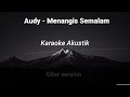 download Audy - Menangis Semalam (karaoke akustik) gitar cover - DoniL 13 download Audy - Menangis Semalam (karaoke akustik) gitar cover - DoniL 13