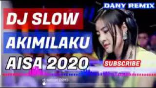 Dj slow akimilaku aisa 2020