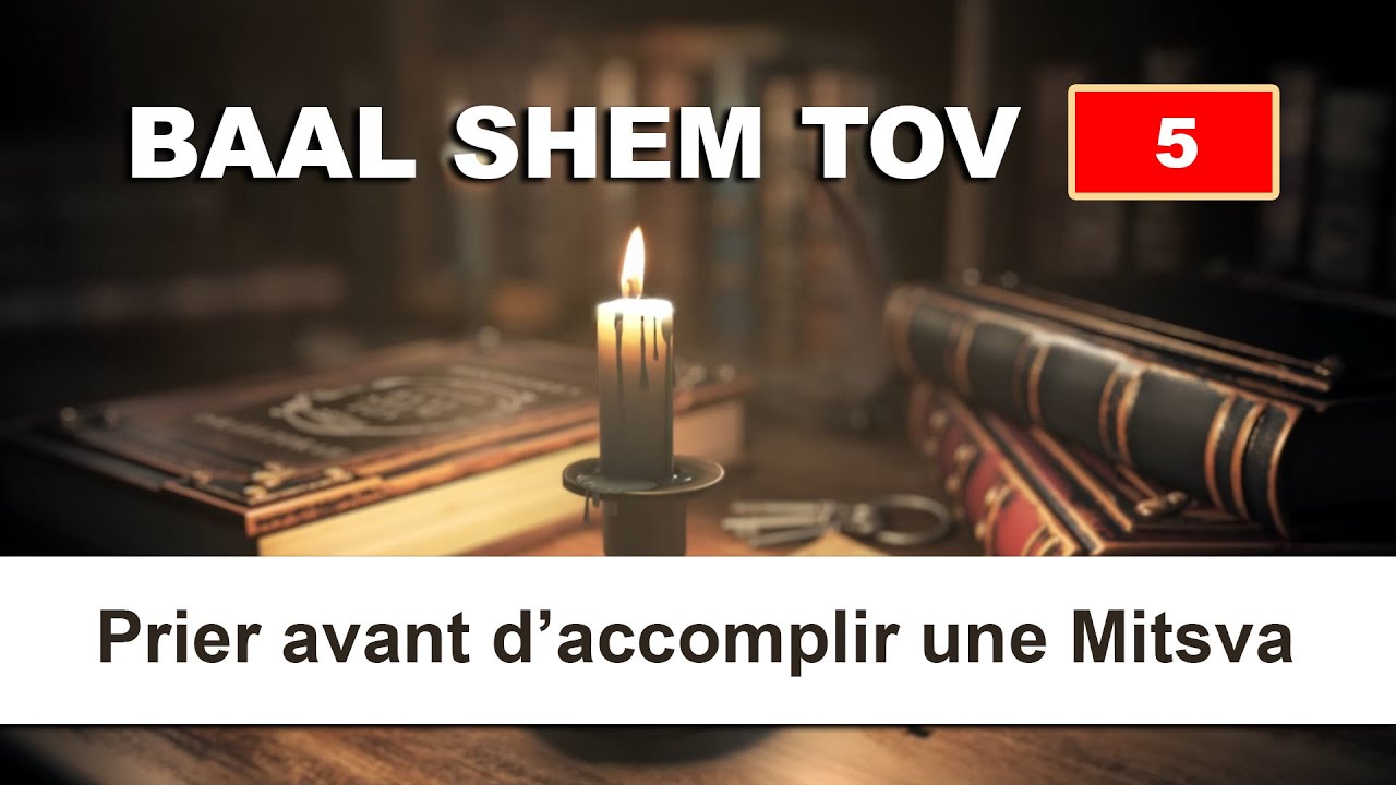 BAAL SHEM TOV 5 - Prier avant d’accomplir une Mitsva