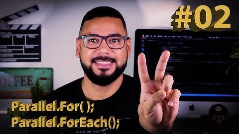#02 Parallel.For e Parallel.ForEach - Certificação C# Programming Exame 70-483