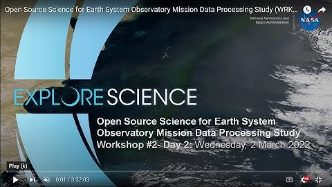 Open Source Science for Earth System Observatory Mission Data Processing Study (WRKSHP 2, 3/2/22)
