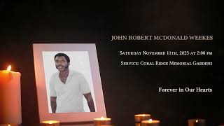 In Loving Memory  - John Weekes