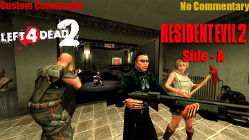 Left 4 Dead 2: Resident Evil 2 (Side - A) Custom Campaign Gameplay Walkthrough
