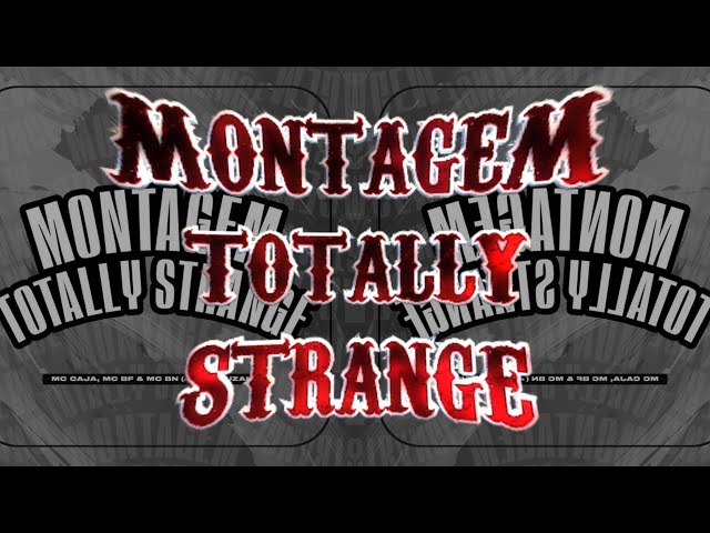 MC CAJA x MC BN x MC BF x DJ YUZAK - MONTAGEM TOTALLY STRANGE
