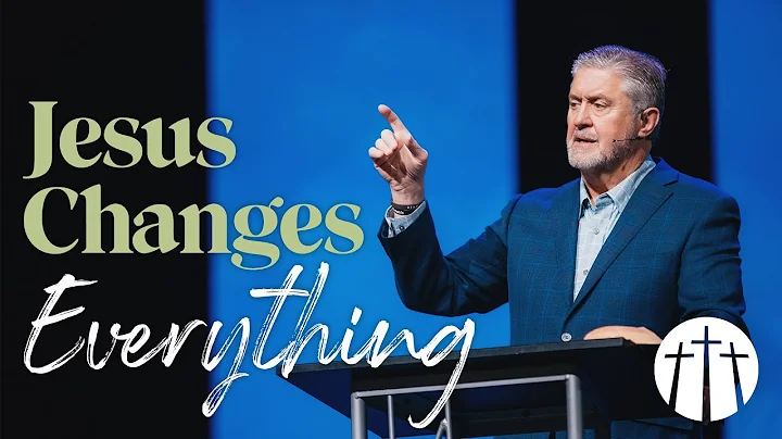 "Jesus Changes Everything" | Pastor Steve Gaines