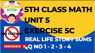 Class 5th Math Chapter 5 Exercise 5C || 5 class Math Unit 5 Ex 5D REAL LIFE STORY SUMS Q1-4 (SOLVED)