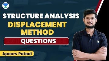 Structure Analysis Displacement method Questions | Apoorv Patodi #unacademy #ssc #sscje #rrb