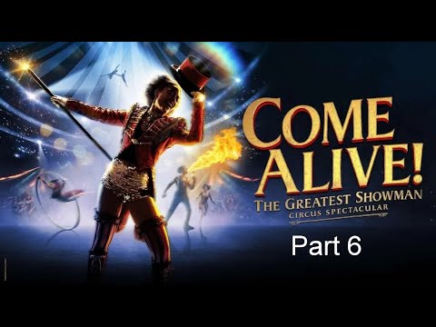 Come Alive - The Greatest Showman Circus Spectacular | Empress Museum | Part 6 | 09/11/2024