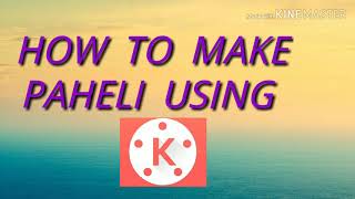 How to make PAHELI using kinemaster #technical learning screenshot 3