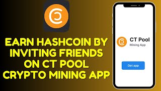 How to Earn Hashcoin by Inviting Friends on CT Pool Crypto Mining App 2025