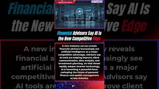 BREAKING : Financial Advisors Say AI Is the New Competitive Edge